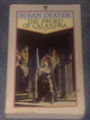 The Sword of Calandra, by Susan Dexter