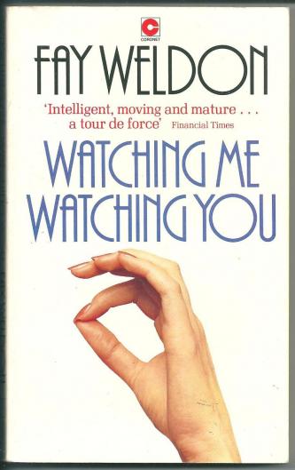 Watching Me Watching You, by Fay Weldon