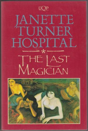 The Last Magician, by Janette Turner Hospital