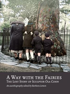 A Way With The Fairies, The Lost Story of Ola Cohn