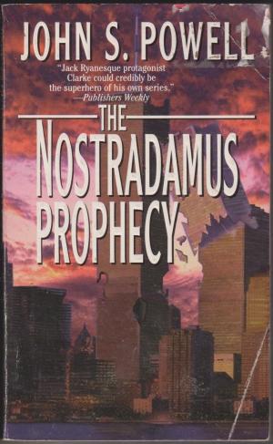 The Nostradamus Prophecy, by John S Powell