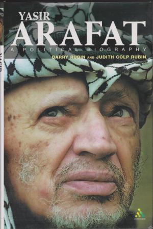 Yasir Arafat, by Barry Rubin & Judith Colp Rubin