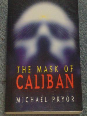The Mask of Caliban, by Michael Pryor