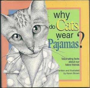 Why Do Cats Wear Pajamas? by Karen Brown