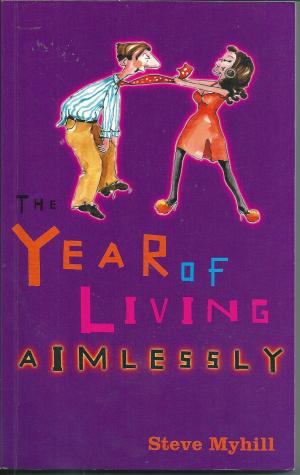 The Year of Living Aimlessly, by Steve Myhill
