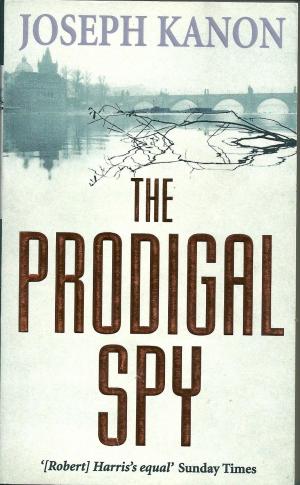 The Prodigal Spy, by Joseph Kanon
