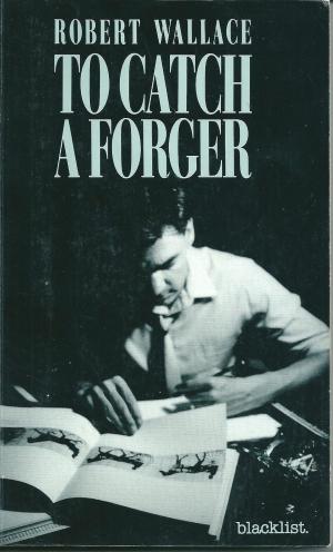 To Catch a Forger, by Robert Wallace
