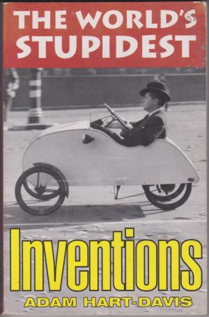 The World's Stupidest Inventions, by Adam Hart-Davis