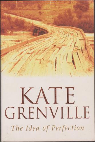 The Idea of Perfection, by Kate Grenville. Signed