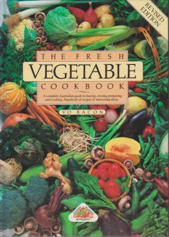 The Fresh Vegetable Cookbook, by Vo Bacon