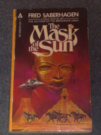 The Mask of the Sun, by Fred Saberhagen