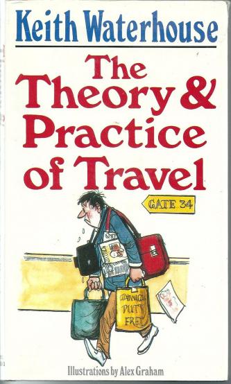 The Theory & Practice of Travel, by Keith Waterhouse