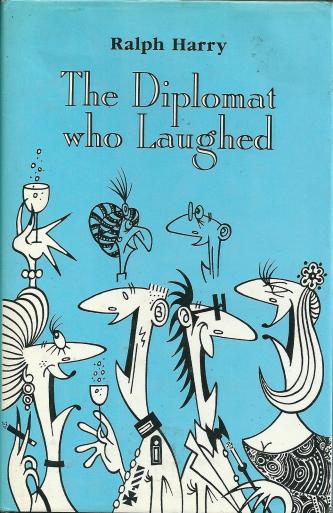 The Diplomat Who Laughed, by Ralph Harry
