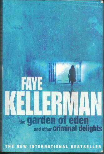 The Garden of Eden & Other Criminal Delights, by Faye Kellerman