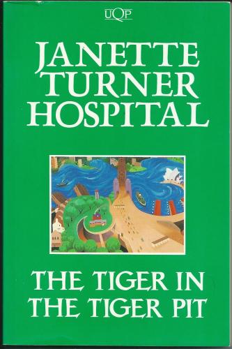 The Tiger in the Tiger Pit, by Janette Turner Hosp...