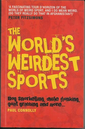 The World's Weirdest Sports, by Paul Connolly